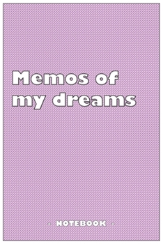 Memos of my dreams - To draw and note down your dreams memories, emotions and interpretations: 6"x9" notebook with 110 blank lined pages