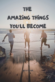 Paperback The Amazing Things You'll Become Book