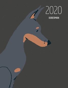 2020 Doberman: Dated Weekly Planner With To Do Notes & Dog Quotes - Doberman (Awesome Calendar Planners for Dog Owners Dark)