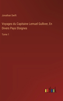 Hardcover Voyages du Capitaine Lemuel Gulliver, En Divers Pays Eloignes: Tome 1 [French] Book