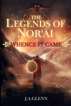 Paperback The Legends Of Nor'ai: Whence It Came Book