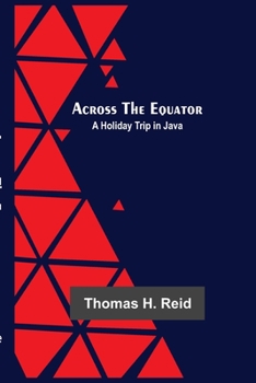 Paperback Across The Equator: A Holiday Trip In Java Book