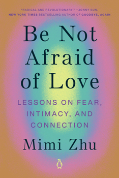 Paperback Be Not Afraid of Love: Lessons on Fear, Intimacy, and Connection Book