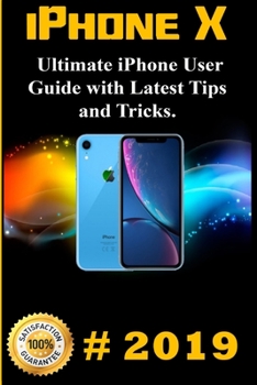 Paperback iPhone X: 2019 Ultimate iPhone User Guide with Latest Tips and Tricks Book