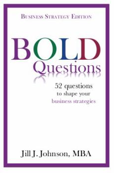 Paperback BOLD Questions - BUSINESS STRATEGY EDITION: Business Strategy Edition Book