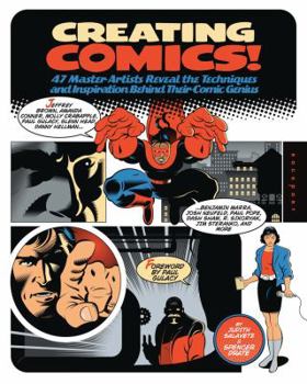 Paperback Creating Comics!: 47 Master Artists Reveal the Techniques and Inspiration Behind Their Comic Genius Book
