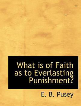 Paperback What Is of Faith as to Everlasting Punishment? Book
