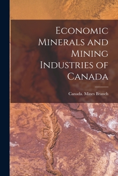 Paperback Economic Minerals and Mining Industries of Canada [microform] Book