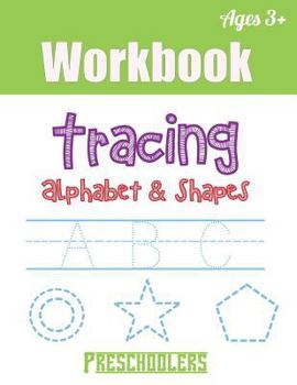 Paperback Tracing Alphabet & Shapes Workbook: Funny ABC Letter Tracing with Number and Many Shapes for Preschoolers and Kids Book