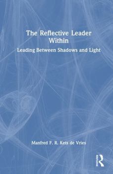 The Reflective Leader Within: Leading Between Shadows and Light