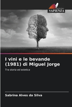 I vini e le bevande (1981) di Miguel Jorge: Tra storia ed estetica