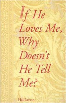 Paperback If He Loves Me, Why Doesn't He Tell Me? Book