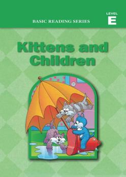 Paperback Basic Reading Series, Level E Reader, Kittens and Children: Classic Phonics Program for Beginning Readers, ages 5-8, illus., 254 pages (Basic Reading ... Program for Beginning Readers, ages 5-8) Book