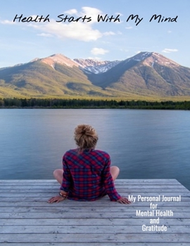 Health Starts With My Mind My Personal Journal For Mental Health And Gratitude: Your Personal Notebook