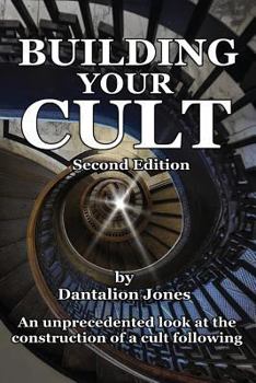 Paperback Building Your Cult - Second Edition: An unprecedented look at the building of a cult following Book