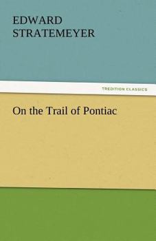 Colonial Series: On the Trail of Pontiac
