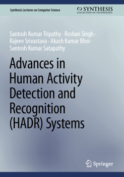 Advances in Human Activity Detection and Recognition (HADR) Systems (Synthesis Lectures on Computer Science)