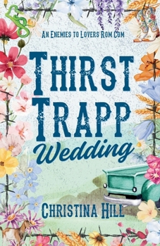 Thirst Trapp Wedding: A laugh out loud, small town, enemies to lovers romantic comedy