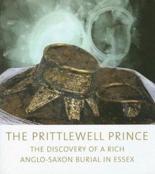 Paperback The Prittlewell Prince: The Discovery of a Rich Anglo-Saxon Burial in Essex Book