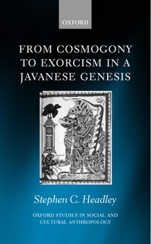 Hardcover From Cosmogony to Exorcism in a Javanese Genesis: The Spilt Seed Book