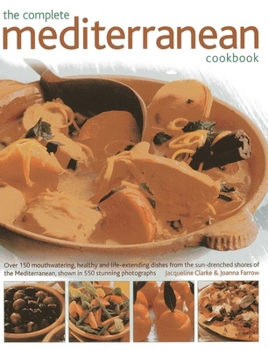 Paperback The 150 Mediterranean Recipes: Delicious, Vibrant and Healthy Cooking Shown Step by Step in 550 Stunning Photographs Book