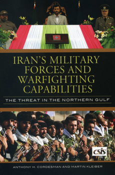 Paperback Iran's Military Forces and Warfighting Capabilities: The Threat in the Northern Gulf Book