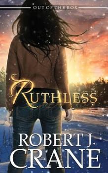 Ruthless - Book #13 of the Girl in the Box/Out of the Box Universe