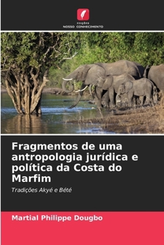 Fragmentos de uma antropologia jurídica e política da Costa do Marfim (Portuguese Edition)