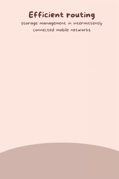 Paperback Efficient routing and storage management in intermittently connected mobile networks Book