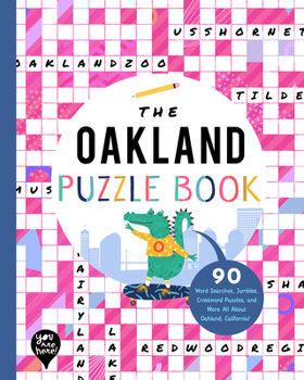 Paperback The Oakland Puzzle Book: 90 Word Searches, Jumbles, Crossword Puzzles, and More All about Oakland, California! Book