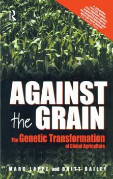 Hardcover Against the Grain: Genetic Transformation of Global Agriculture Book