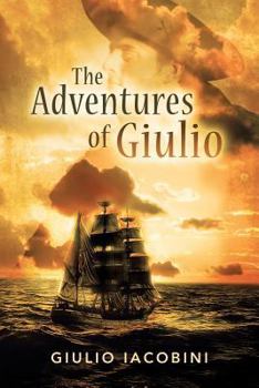 Paperback The Adventures of Giulio: Jack the Sailor in the Footsteps of Jack London Book