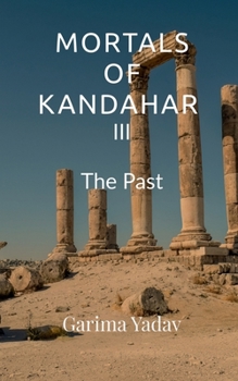 Paperback Mortals of Kandahar III: The Past Book