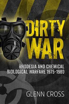 Paperback Dirty War: Rhodesia and Chemical Biological Warfare 1975-1980 Book