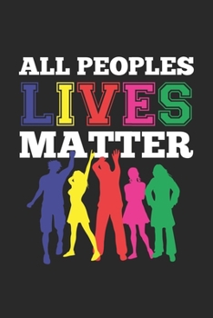 Paperback All Peoples Lives Matter: Equal Rights Equality LGBT Pride Dot Grid Notebook 6x9 Inches - 120 dotted pages for notes, drawings, formulas - Organ Book