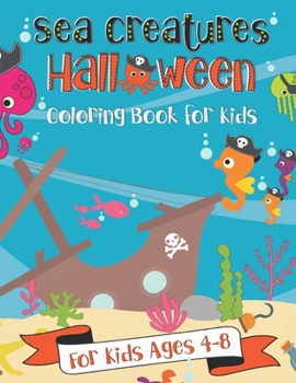 Paperback Sea Creatures Halloween Coloring Book for Kids: A Fun Gift Idea for Kids - Coloring Pages for Kids Ages 4-8 Book