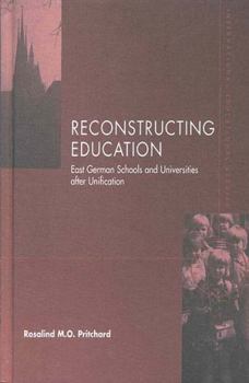 Hardcover Reconstructing Education: East German Schools After Unification Book