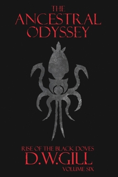 Paperback The Ancestral Odyssey: Rise of the Black Doves - Volume Six Book