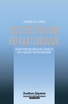 Abschied Von Der Reparaturkultur: Selbsterneuerung Durch Ein Neues Miteinander