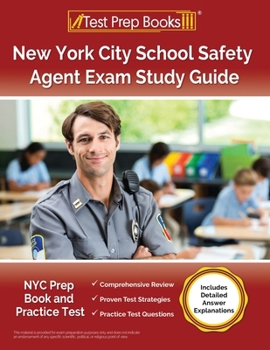 Paperback New York City School Safety Agent Exam Study Guide: NYC Prep Book and Practice Test [Includes Detailed Answer Explanations] Book