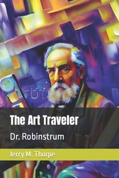 Paperback The Art Traveler: Dr Robinstrum Book