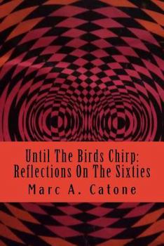 Paperback Until The Birds Chirp: Reflections On The Sixties Book