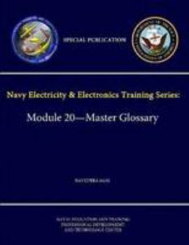 Paperback Navy Electricity & Electronics Training Series: Module 20 - Master Glossary NAVEDTRA - 14192A - (Special Publication) Book