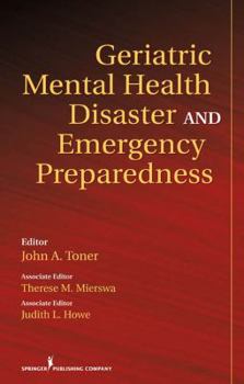 Hardcover Geriatric Mental Health Disaster and Emergency Preparedness Book