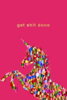 Paperback Get Shit Done: 175-page College-Ruled Unicorn Notebook Book