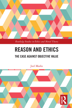 Paperback Reason and Ethics: The Case Against Objective Value Book