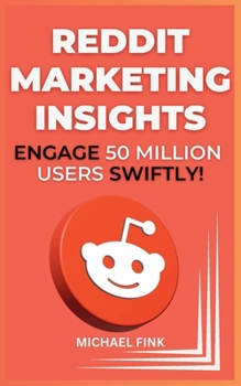 Reddit Marketing Insights: Engage 50 Million Users Swiftly!