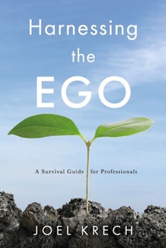 Paperback Harnessing the Ego: A Survival Guide for Professionals Book