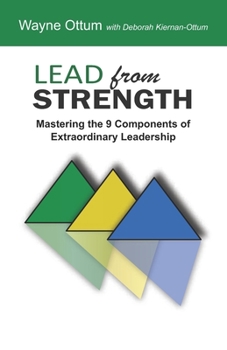 Paperback Lead from Strength: Mastering the 9 Components of Extraordinary Leadership Book