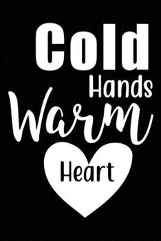 Paperback Cold Hands Warm Heart: Cute cats Lined pages, 6 x 9 inches, 100 pages, White paper Note Book Journal for Cats Lover Book